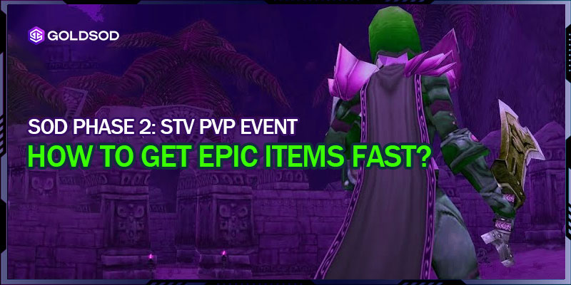 Season of Discovery STV PvP Event: How to get Epic Items Fast in Phase 2?