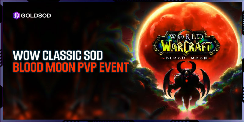 WoW Classic SoD Blood Moon PvP Event Guide